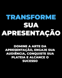 Transforme suas Apresentações